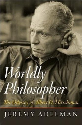 Worldly Philosopher - The Odyssey of Albert O. Hirschman