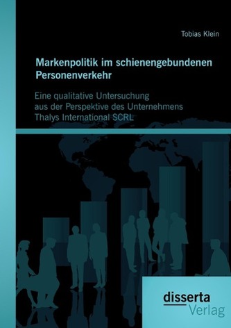 Markenpolitik im schienengebundenen Personenverkehr: Eine qualitative Untersuchung aus der Perspektive des Unternehmens Thalys I
