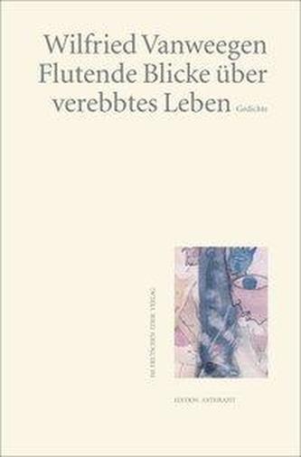 Flutende Blicke über verebbtes Leben