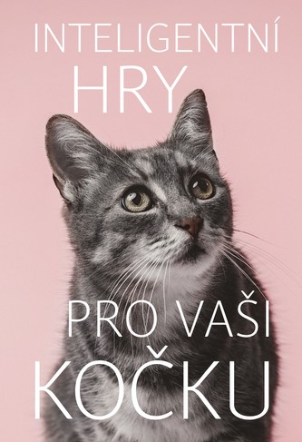 Inteligentní hry pro vaši kočku (Helen Redding, 2020)