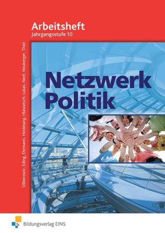 Netzwerk Politik. Arbeitsblätter. 10 Jahrgangsstufe. Arbeitsheft