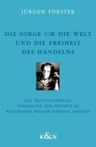 Die Sorge um die Welt und die Freiheit des Handelns