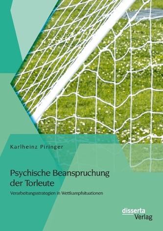 Psychische Beanspruchung der Torleute: Verarbeitungsstrategien in Wettkampfsituationen