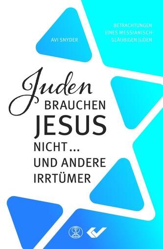 Juden brauchen Jesus nicht ...