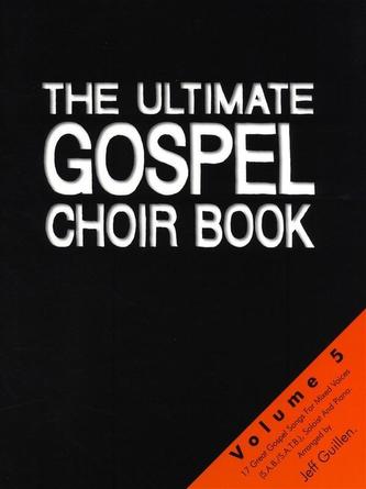The Ultimate Gospel Choir Book - Volume 5