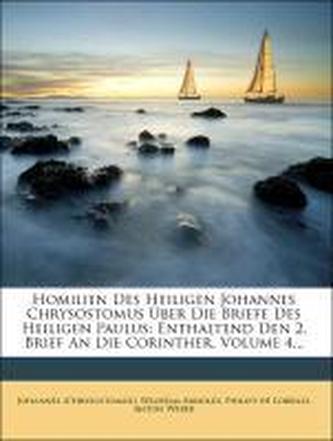 Homilien des heiligen Johannes Chrysostomus über die Briefe des heiligen Paulus.