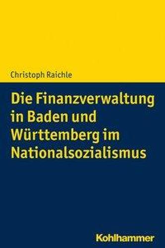 Die Finanzverwaltung in Baden und Württemberg im Nationalsozialismus Die Finanzverwaltung in Baden und Württemberg im Nationalsozialismus