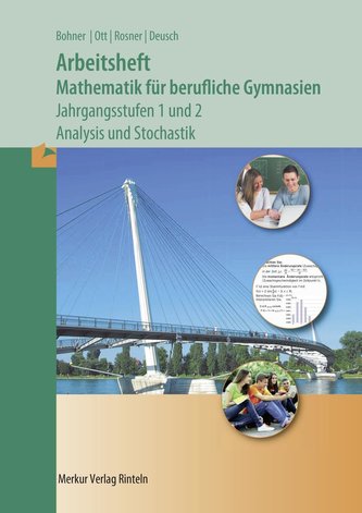 Arbeitsheft Mathematik für berufliche Gymnasien. Jahrgangsstufen 1und 2.  Analysis und Stochastik