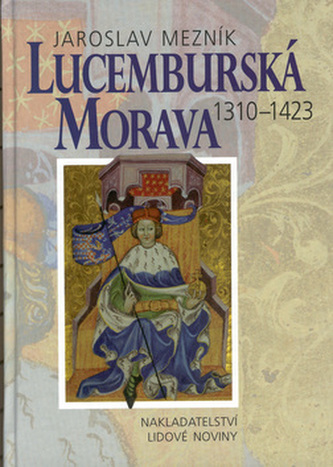 Lucemburská Morava 1310 - 1423 Lucemburská Morava 1310 - 1423