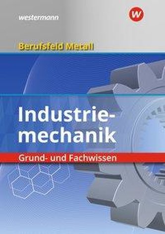 Berufsfeld Metall - Industriemechanik. Grund- und Fachwissen. Schülerband