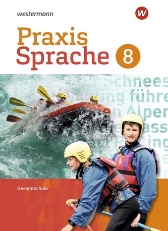 Praxis Sprache 8. Schülerband. Differenzierende Ausgabe. Gesamtschulen Praxis Sprache 8. Schülerband. Differenzierende Ausgabe. Gesamtschulen