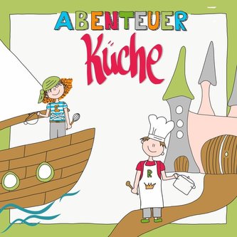 Abenteuer Küche
