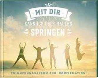 Mit dir kann ich über Mauern springen