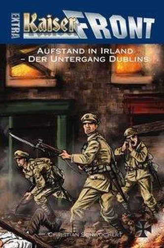 KAISERFRONT Extra, Band 9: Aufstand in Irland - Der Untergang Dublins