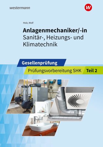 Anlagenmechaniker/-in  Sanitär-, Heizungs- und Klimatechnik. Gesellenprüfung: Prüfungsvorbereitung Teil 2