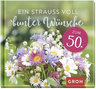 Ein Strauß voll bunter Wünsche zum 50.