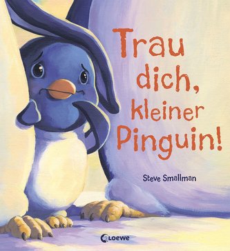 Trau dich, kleiner Pinguin! Trau dich, kleiner Pinguin!