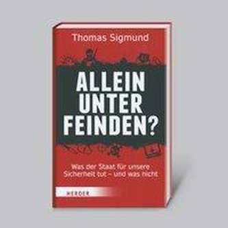 Allein unter Feinden? Was der Staat für unsere Sicherheit tut - und was nicht