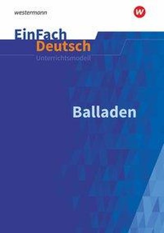 Balladen: Gymnasiale Oberstufe. EinFach Deutsch Unterrichtsmodelle