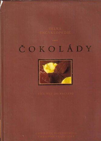 Velká encyklopedie čokolády : více než 200 receptů (Christine France, 1999)