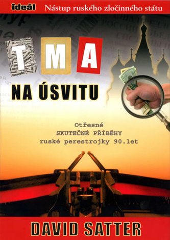 Tma na úsvitu : nástup ruského zločinného státu (David Satter, 2008)