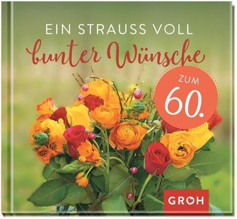 Ein Strauß voll bunter Wünsche zum 60.