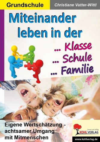 Miteinander leben in Klasse, Schule & Familie