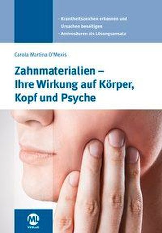 Zahnmaterialien - Ihre Wirkung auf Körper, Kopf und Psyche