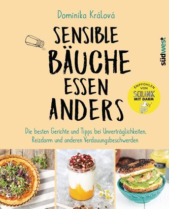 Sensible Bäuche essen anders. Die besten Gerichte und Tipps bei Unverträglichkeiten, Reizdarm und anderen Verdauungsbeschwerden