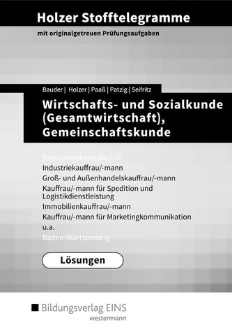 Holzer Stofftelegramme Wirtschafts- und Sozialkunde (Gesamtwirtschaft), Gemeinschaftskunde, Deutsch. Kompetenzbereiche I-IV: Lös