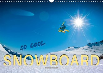 Snowboard - so cool (Wandkalender 2021 DIN A3 quer)
