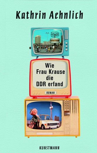 Wie Frau Krause die DDR erfand