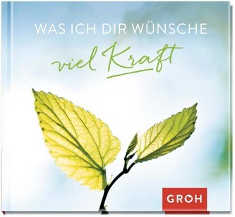 Was ich dir wünsche viel Kraft