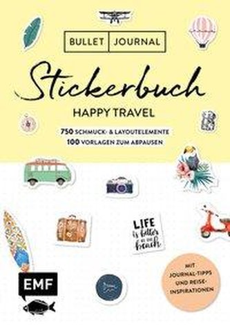 Bullet Journal - Stickerbuch Happy Travel: 750 Schmuck- und Layoutelemente rund um das Thema Reisen