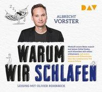 Warum wir schlafen - Weshalb unsere Beine manchmal keinen Schlaf finden, auch Schnecken sich schlau schlummern und andere faszin