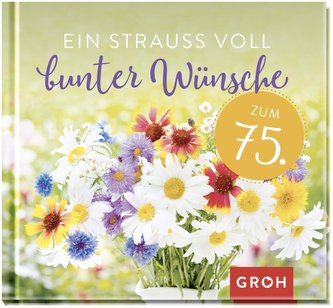 Ein Strauß voll bunter Wünsche zum 75.