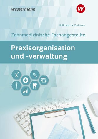 Praxisorganisation und -verwaltung für Zahnmedizinische Fachangestellte