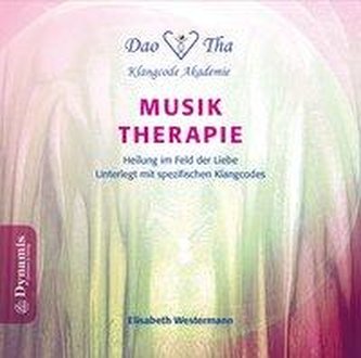 Musik-Therapie - Heilung im Feld der Liebe
