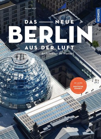 Das neue Berlin aus der Luft