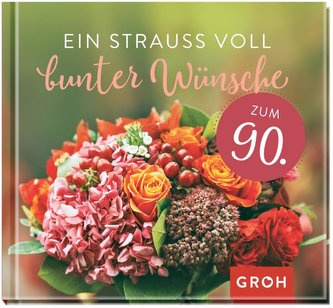 Ein Strauß voll bunter Wünsche zum 90.
