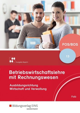 Betriebswirtschaftslehre mit Rechnungswesen 13. Schülerband. Bayern