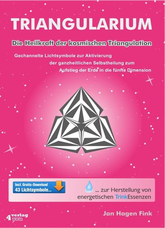 TRIANGULARIUM. Die Heilkraft der kosmischen Triangulation. Gechannelte Lichtsymbole zur Aktivierung der ganzheitlichen Selbsthei