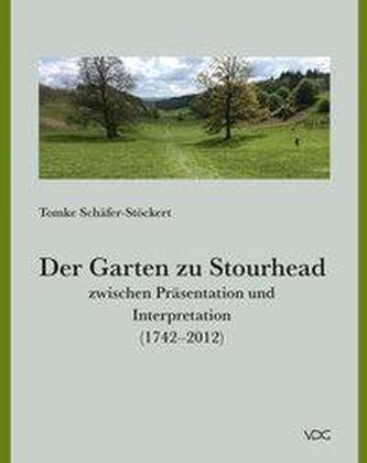 Der Garten zu Stourhead zwischen Präsentation und Interpretation (1742-2012)