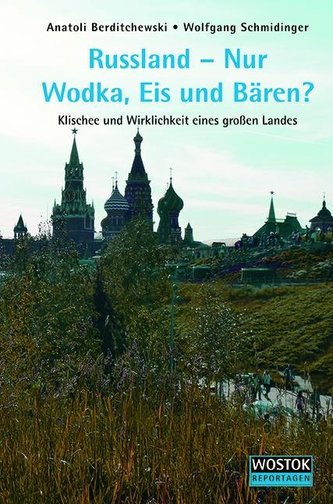 Russland - Nur Wodka, Eis und Bären?