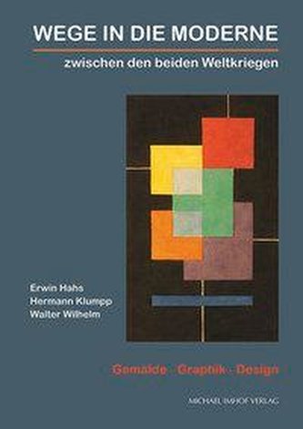 Wege in die Moderne - Gemälde, Graphik, Design zwischen den beiden Weltkriegen