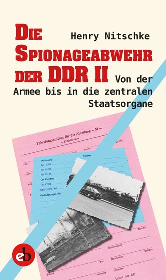 Die Spionageabwehr der DDR II Die Spionageabwehr der DDR II