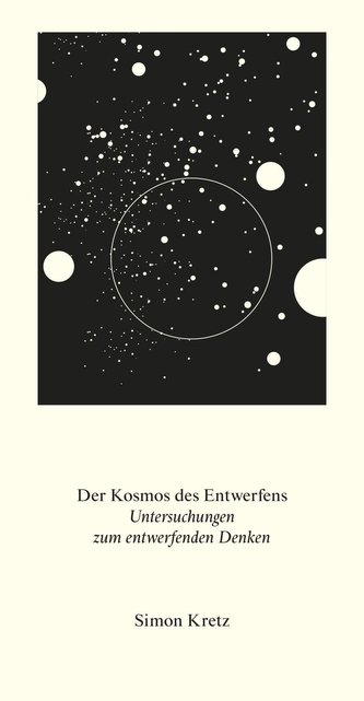 Der Kosmos des Entwerfens. Untersuchungen zum entwerfenden Denken