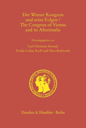 Der Wiener Kongress und seine Folgen / The Congress of Vienna and its Aftermaths