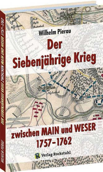 Der Siebenjährige Krieg zwischen MAIN und WESER 1757-1762