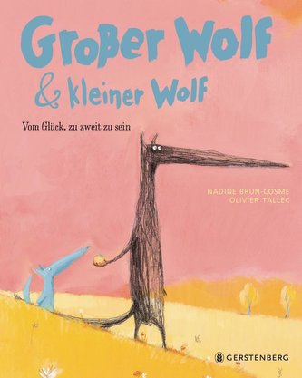 Großer Wolf & kleiner Wolf - Vom Glück, zu zweit zu sein